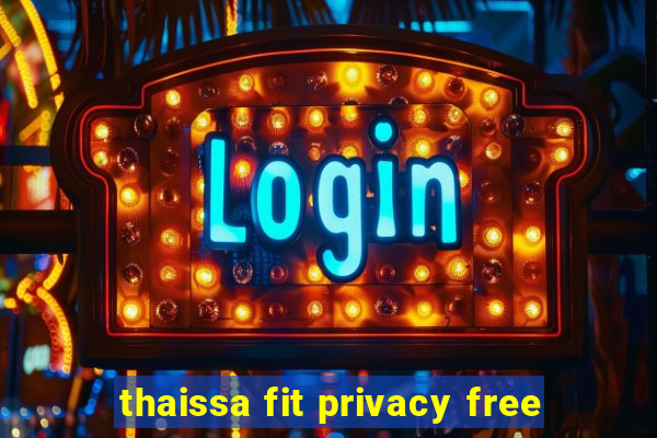 thaissa fit privacy free